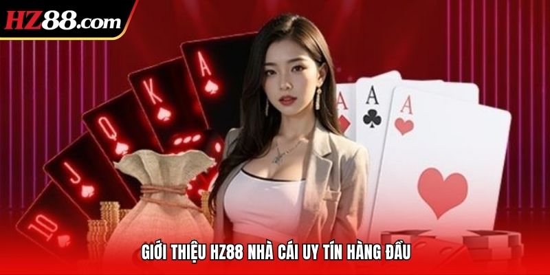 Giới thiệu HZ88 nhà cái uy tín hàng đầu